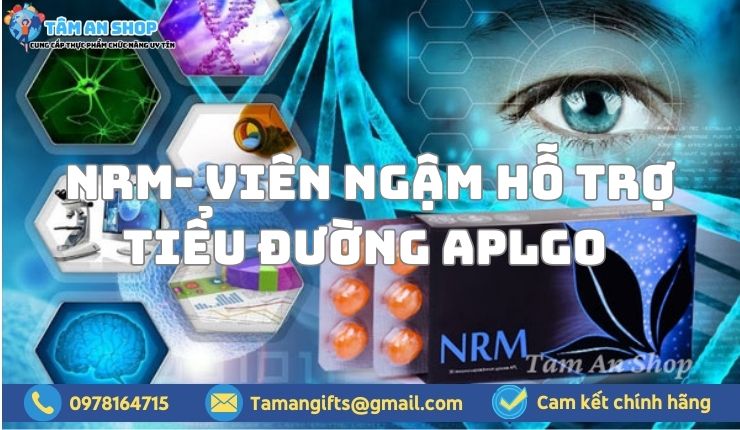 Giới thiệu về sản phẩm NRM- Viên ngậm hỗ trợ tiểu đường APLGo