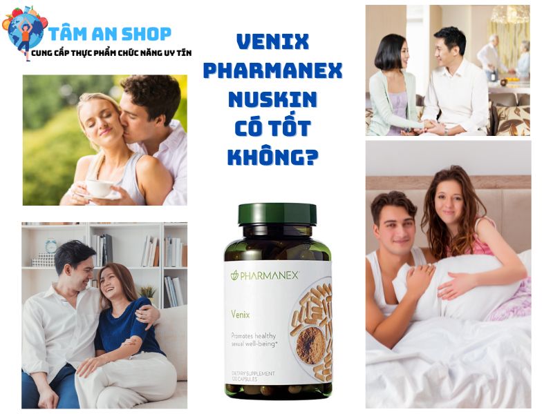Venix Pharmanex Nuskin có tốt không