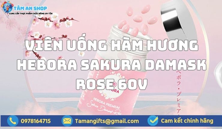 Viên Uống Hàm Hương Hebora Sakura Damask Rose 60V