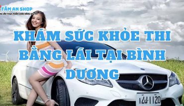 Khám sức khỏe lái xe tại BÌnh Dương