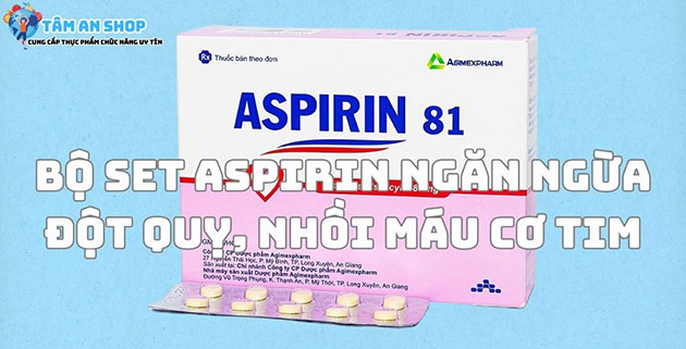 Bộ set aspirin ngăn ngừa đột quỵ, nhồi máu cơ tim