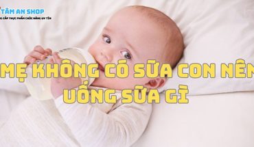 Mẹ không có sữa con nên uống sữa gì