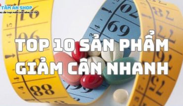 Top 10 sản phẩm giảm cân nhanh