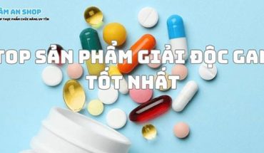 Top sản phẩm giải độc gan tốt nhất